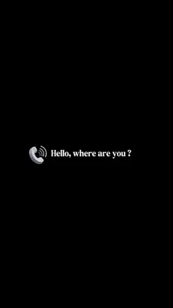 Hello,where are you?