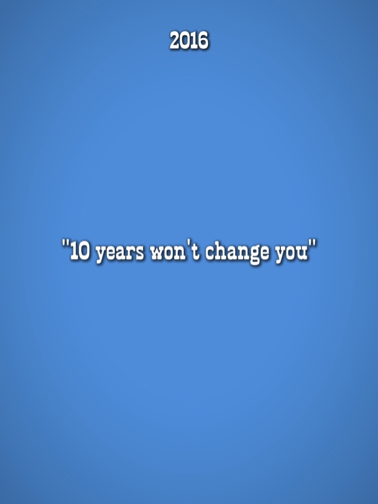 10yrsWontChangeYou 
