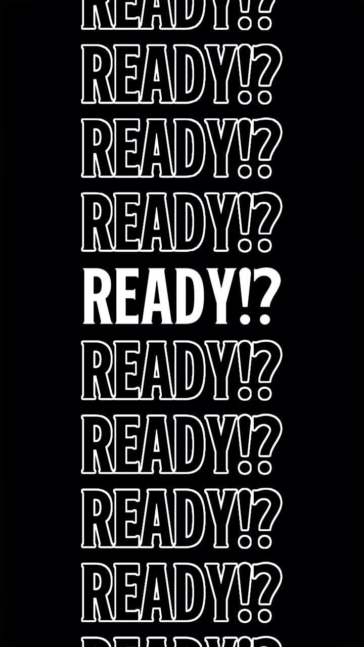 ARE YOU READY