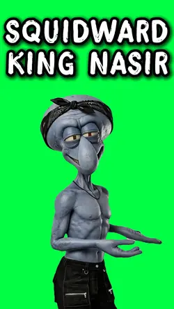 SQUIDWARD KING NASIR