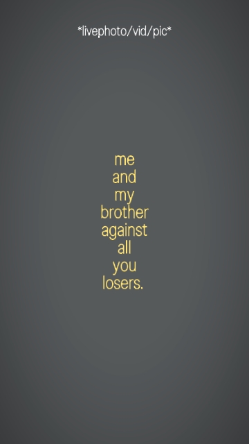 me and my brother
