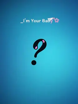 I’m your baby