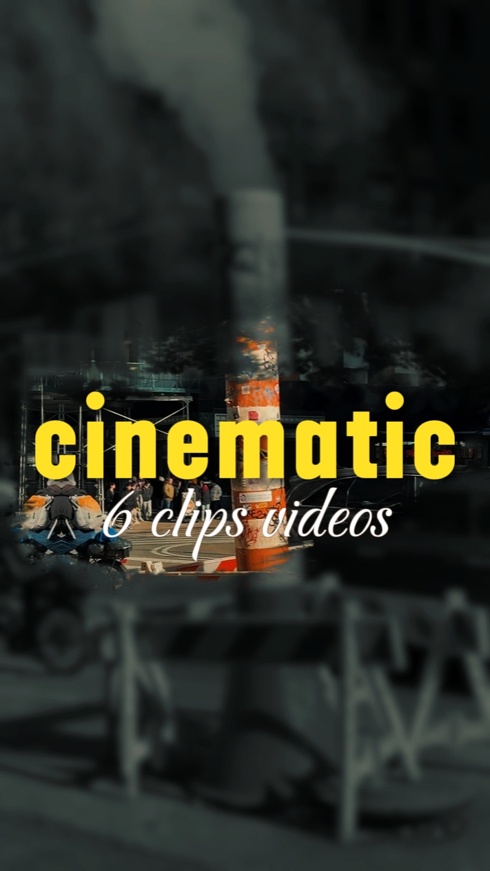 6 clips cinematic 