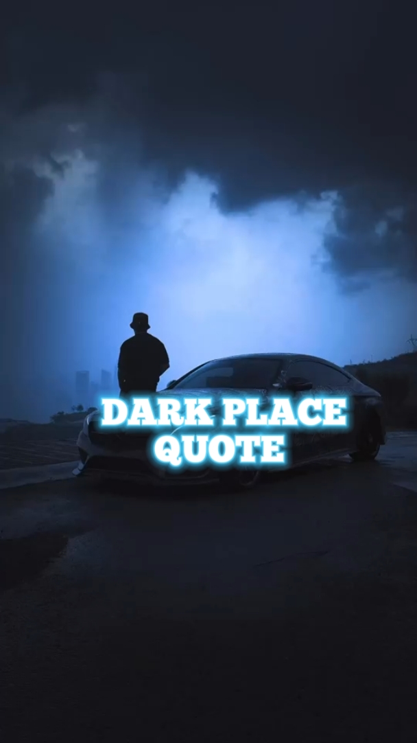 DARK PLACE QUOTE