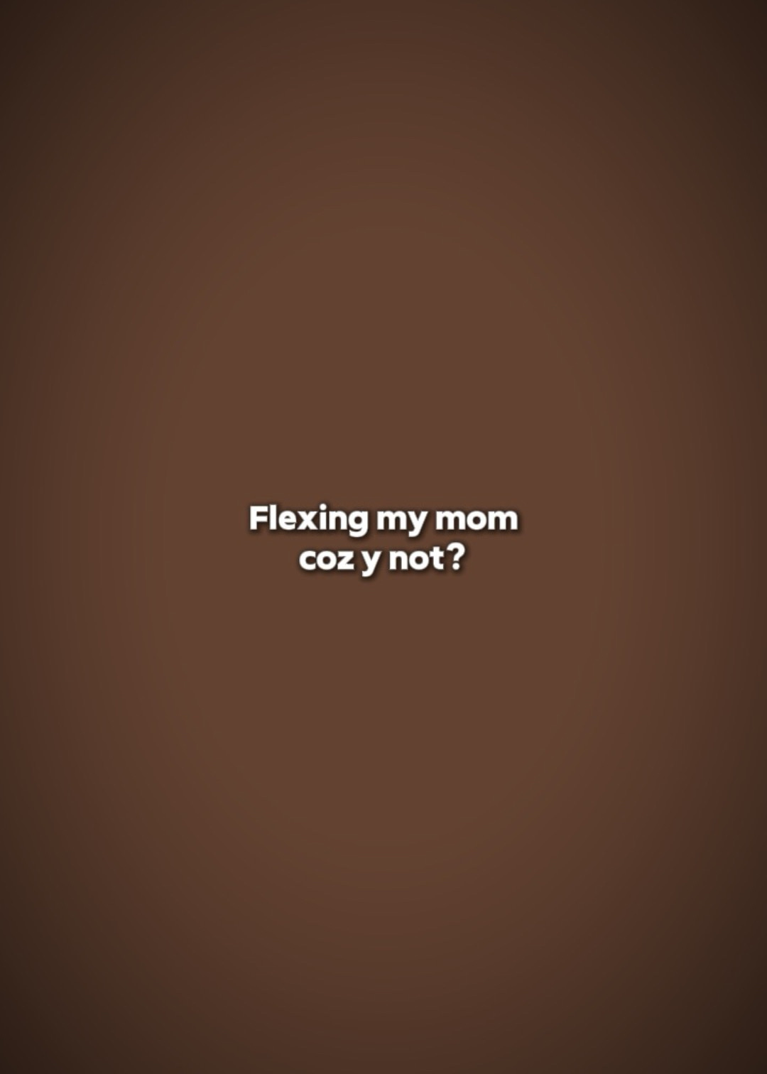 Flexing my mom