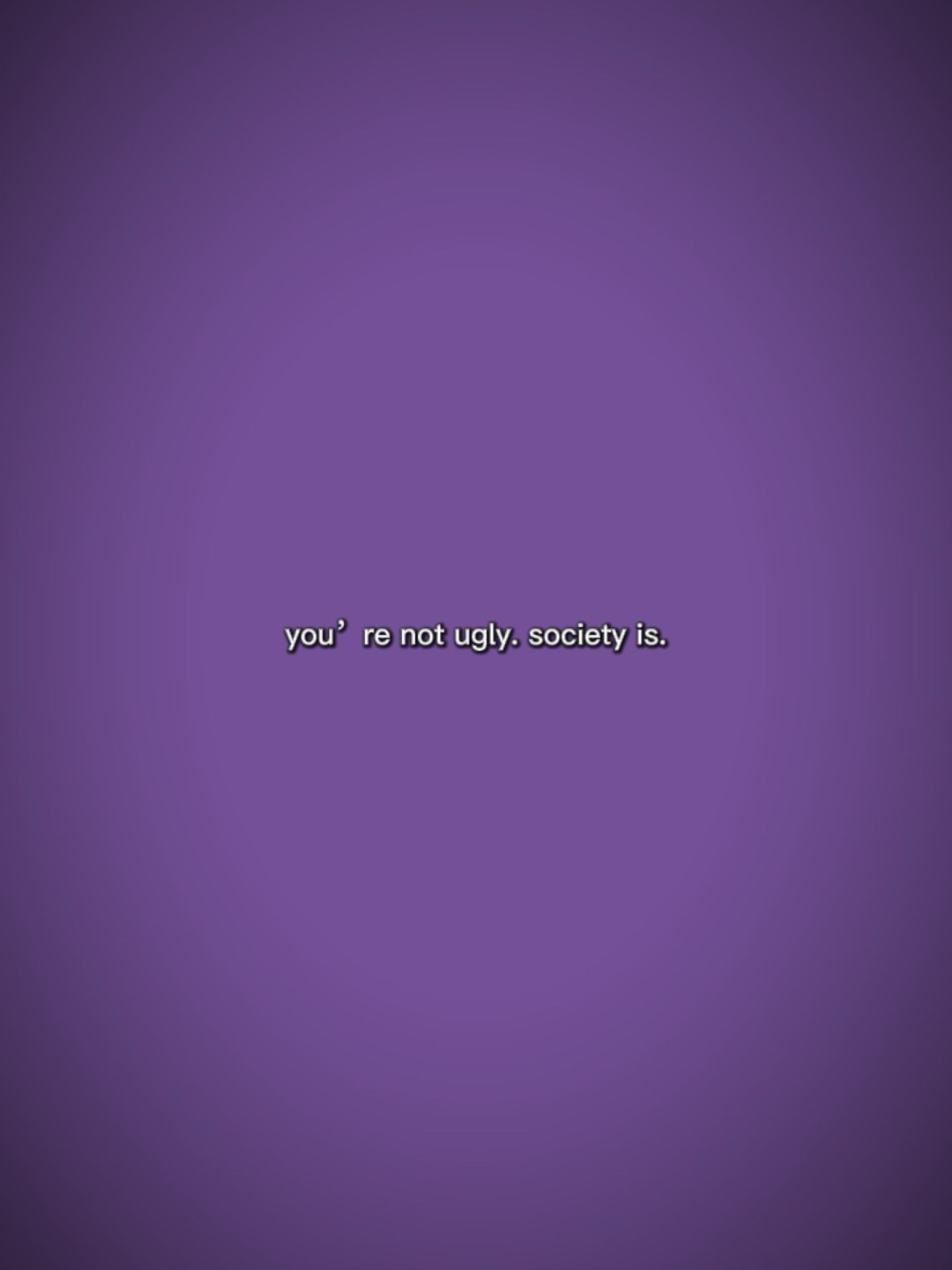 YOURENOTUGLY