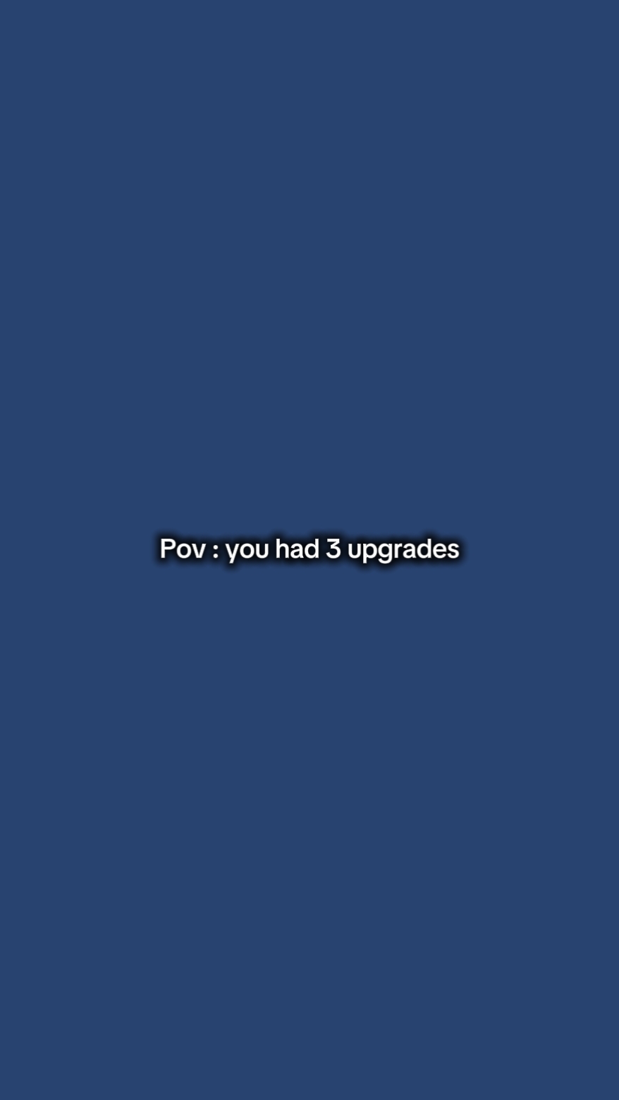 YouHad3Upgrades