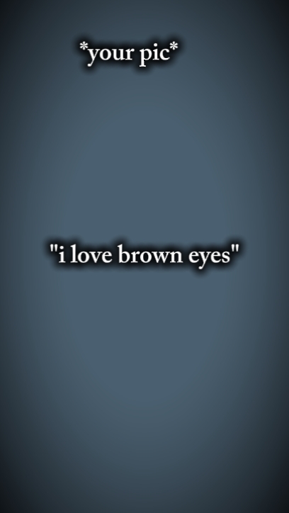 Ich liebe braune Augen 