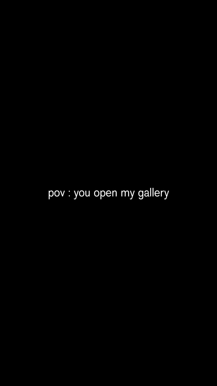 Tu ouvres ma galerie 