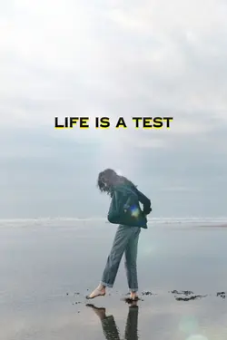Life is a Test