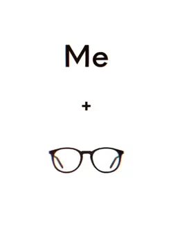 Me + Glasses