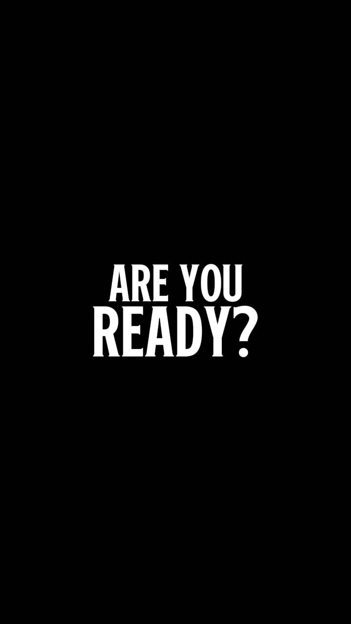 ARE YOU READY