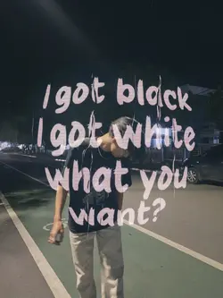 i got black white