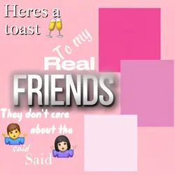 Heres to real friend