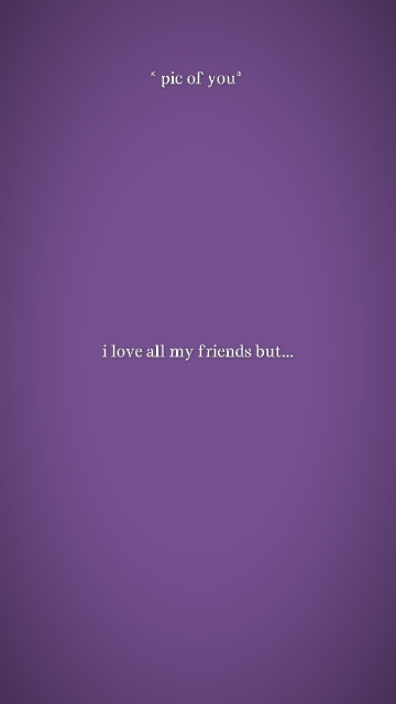 iloveallmyfriendsbut