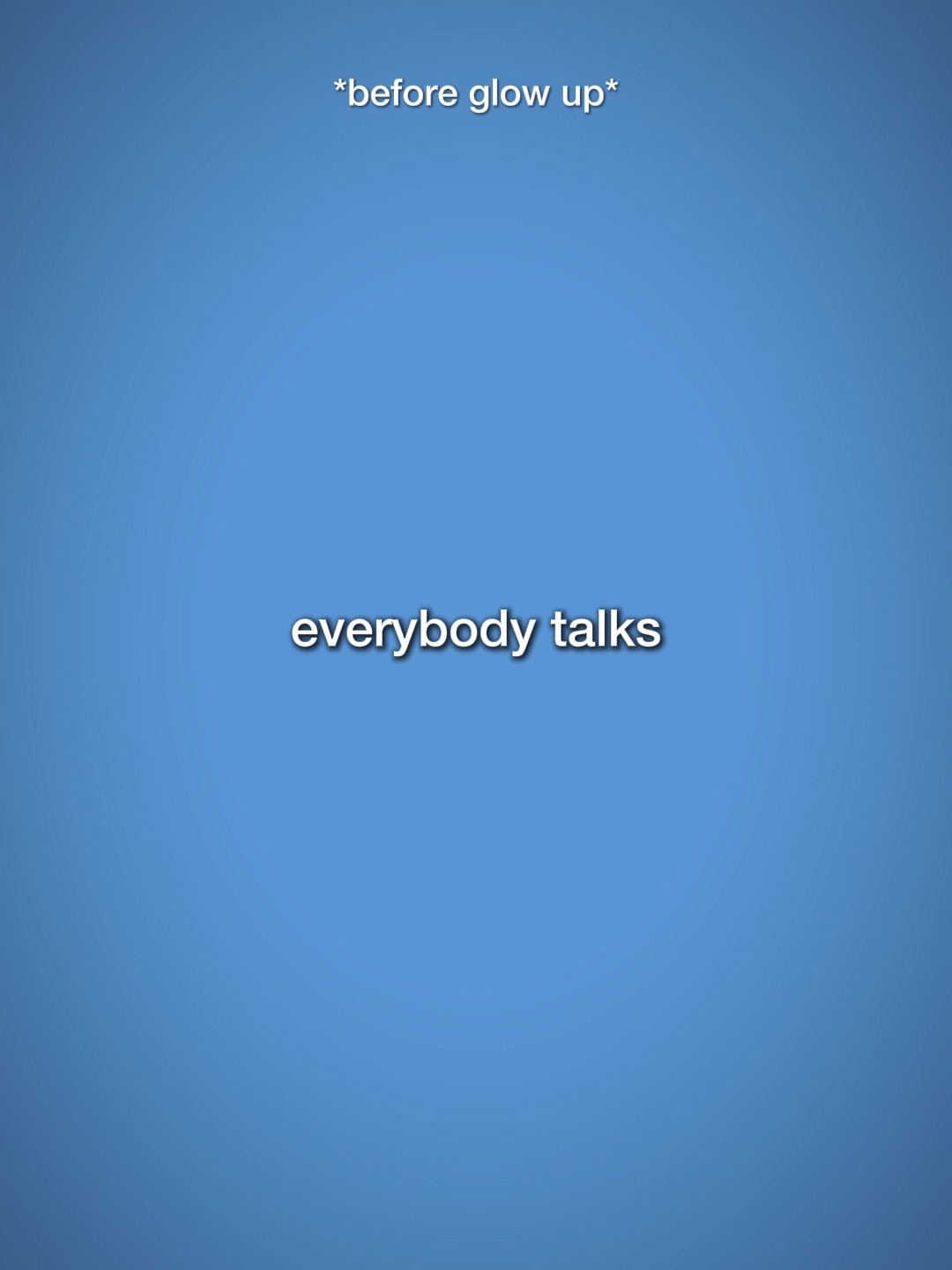 Everybody talks 
