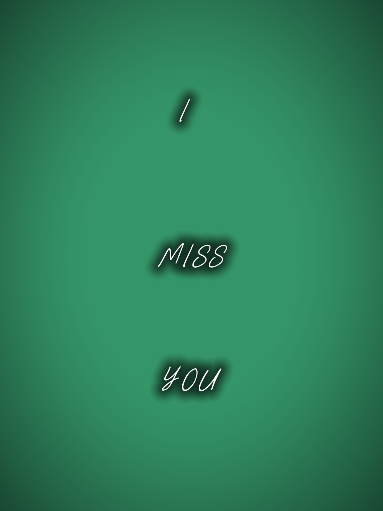 I miss you