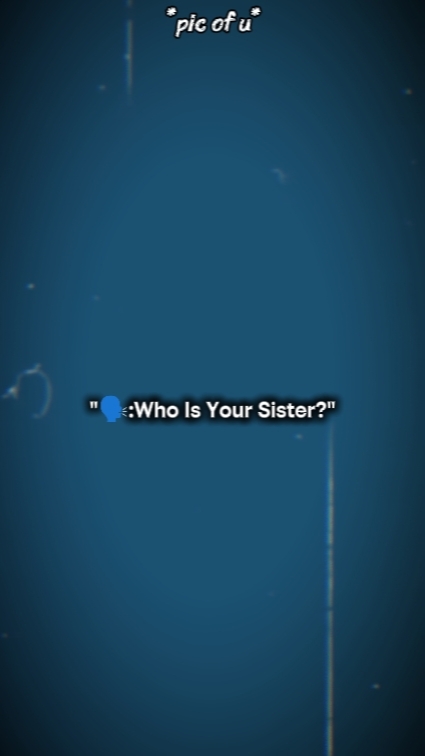¿Quién es tu hermana? 