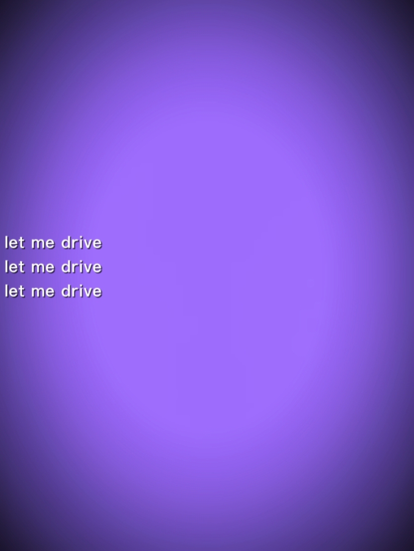 LEMME DRIVE