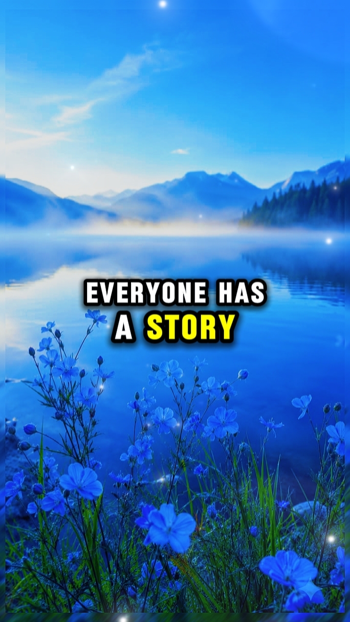 EVERYONE HAS A STORY