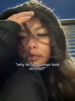 always look tired 