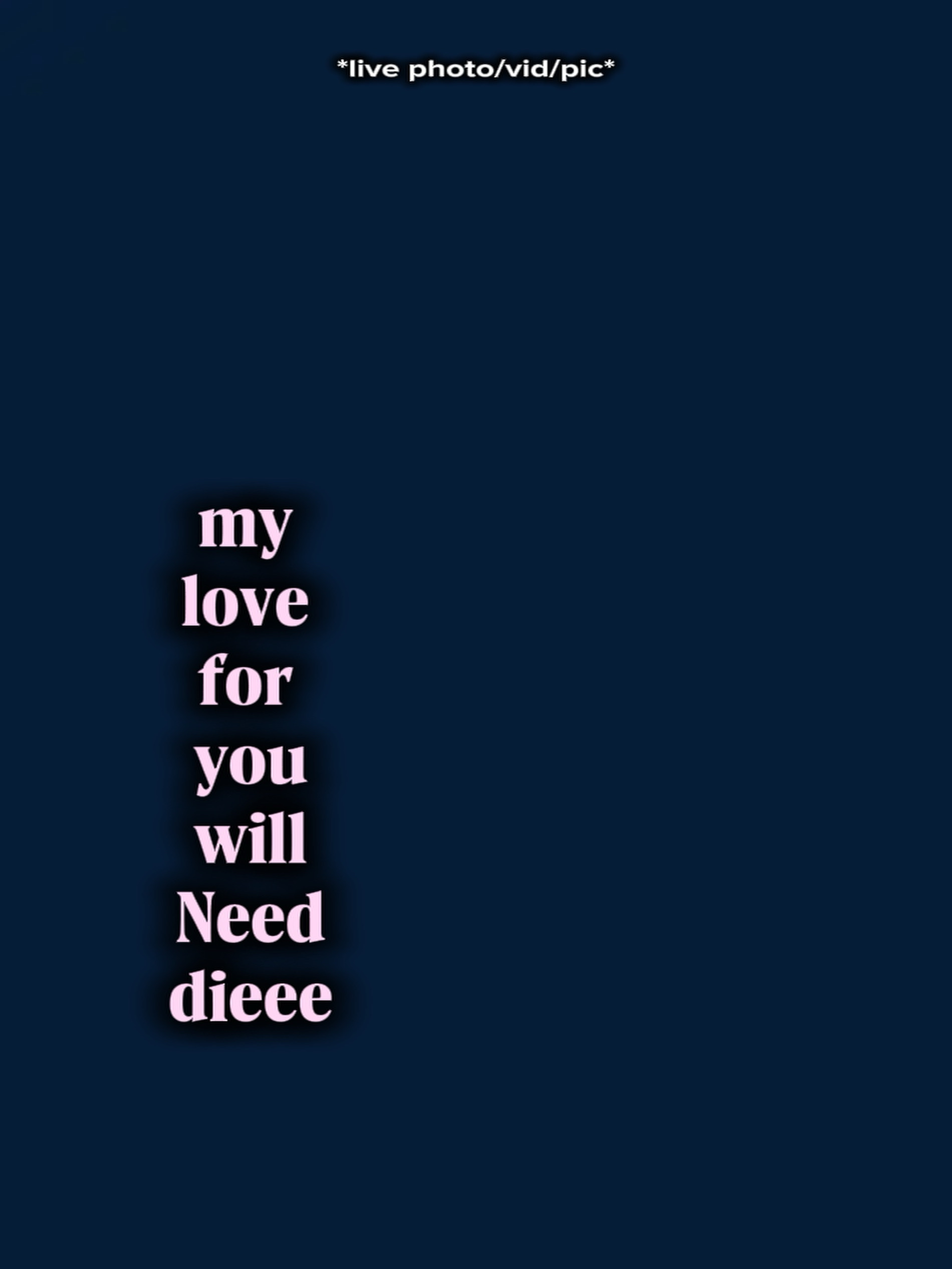 Mylovewillneeddiee