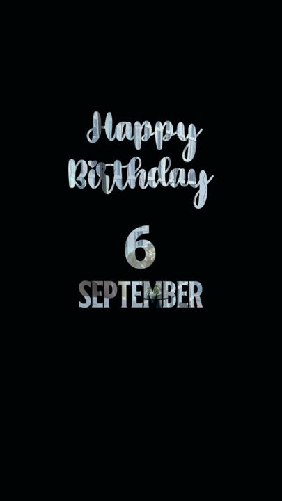 BIRTHDAY 6 SEPTEMBER