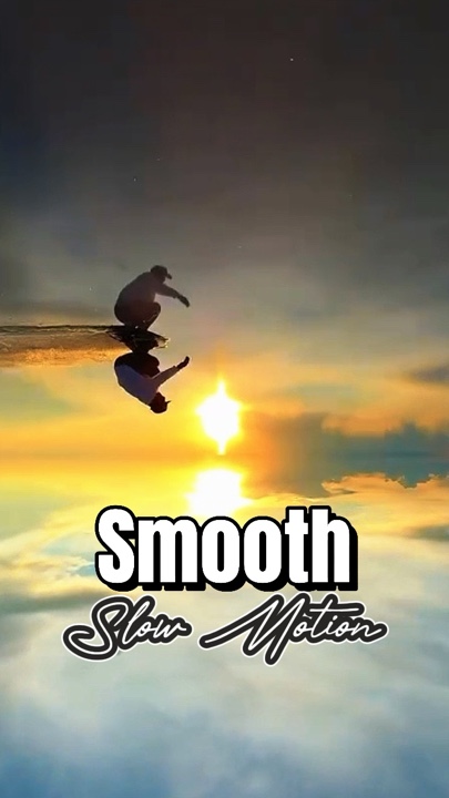 Smooth Slow Motion 