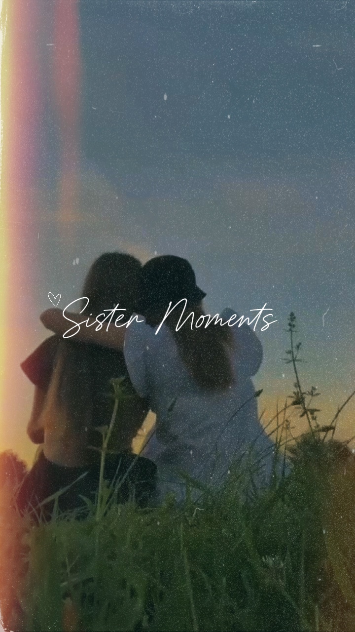 Sister Moments