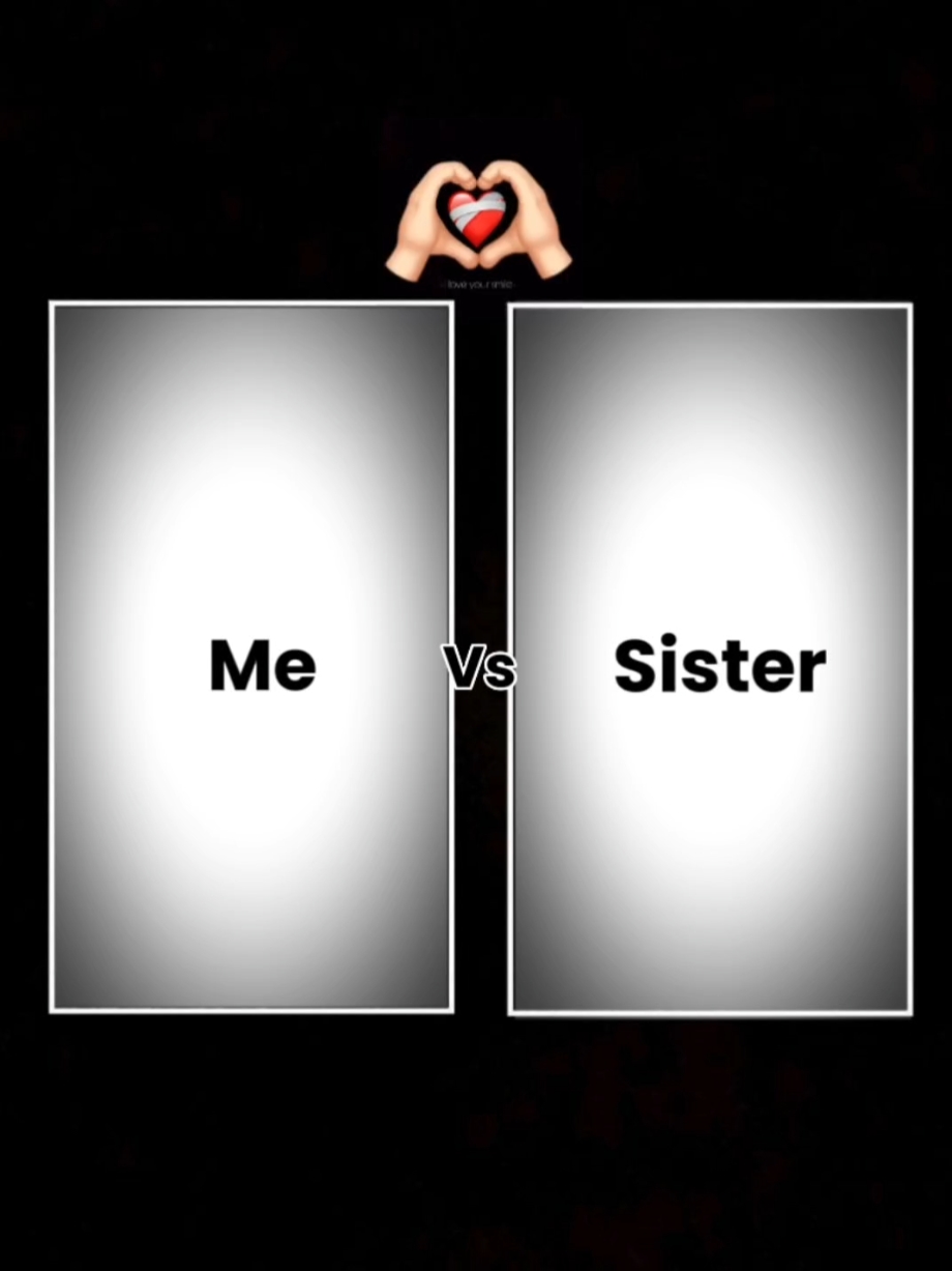 Me vs Sister 