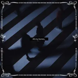 All my bones..