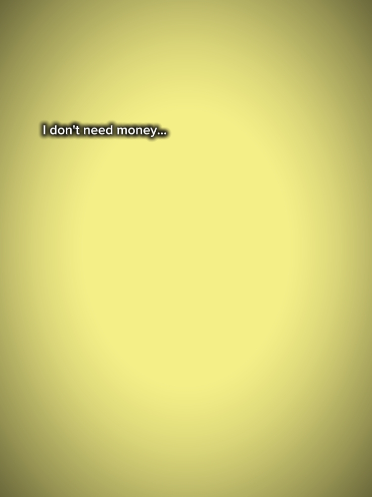 don't need money 