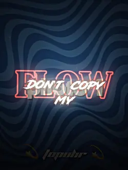 Donโt copy my flow