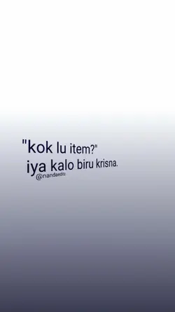 kok lu item?