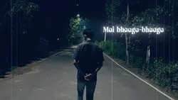 Mai bhaaga-bhaaga