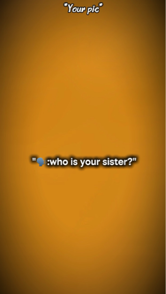 qui est ta soeur?