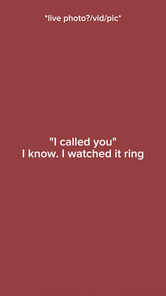 "I called you"