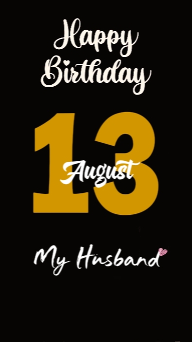 HBD HUSBAND 13 AUGUS