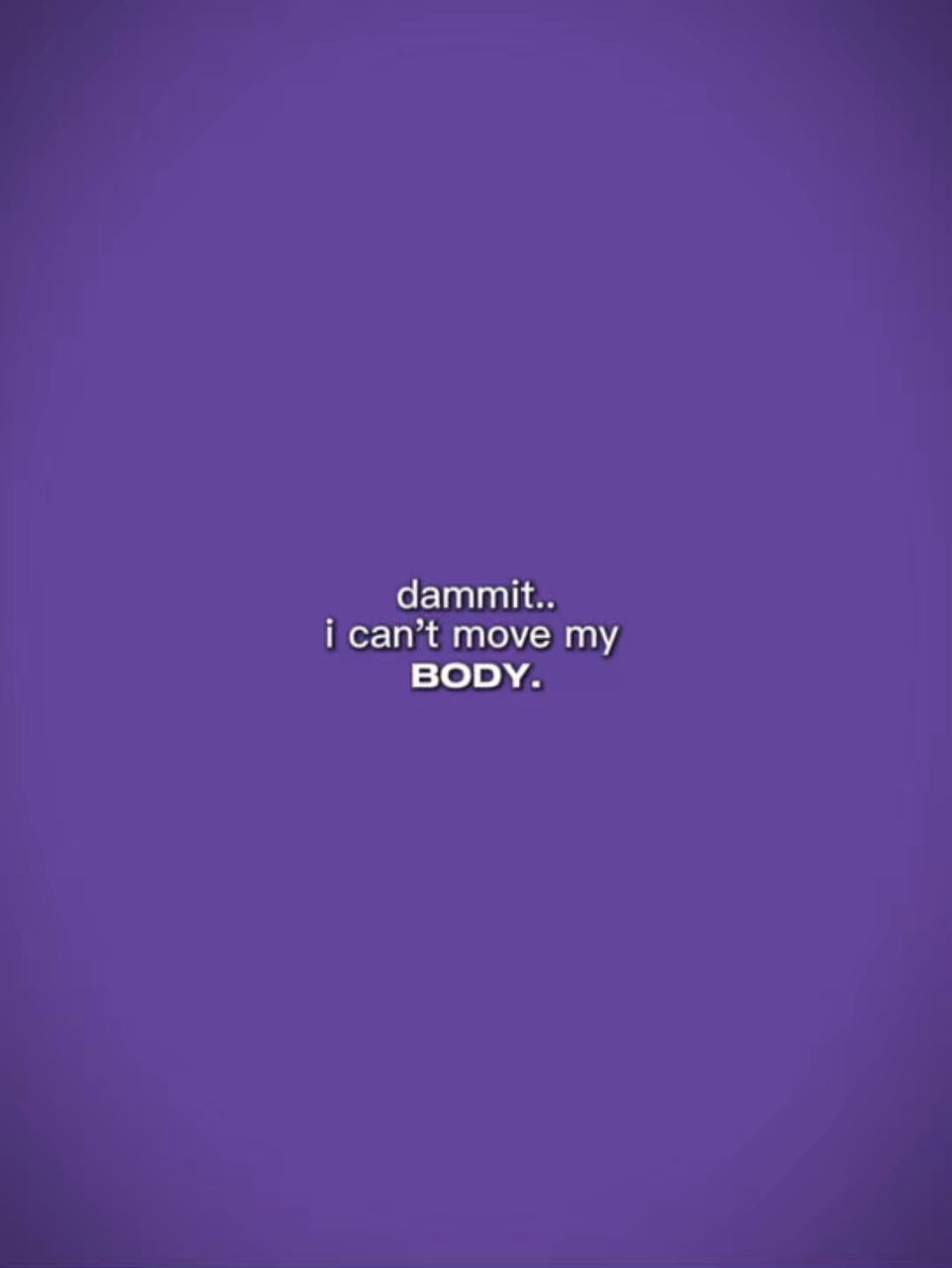 icantmovemybody