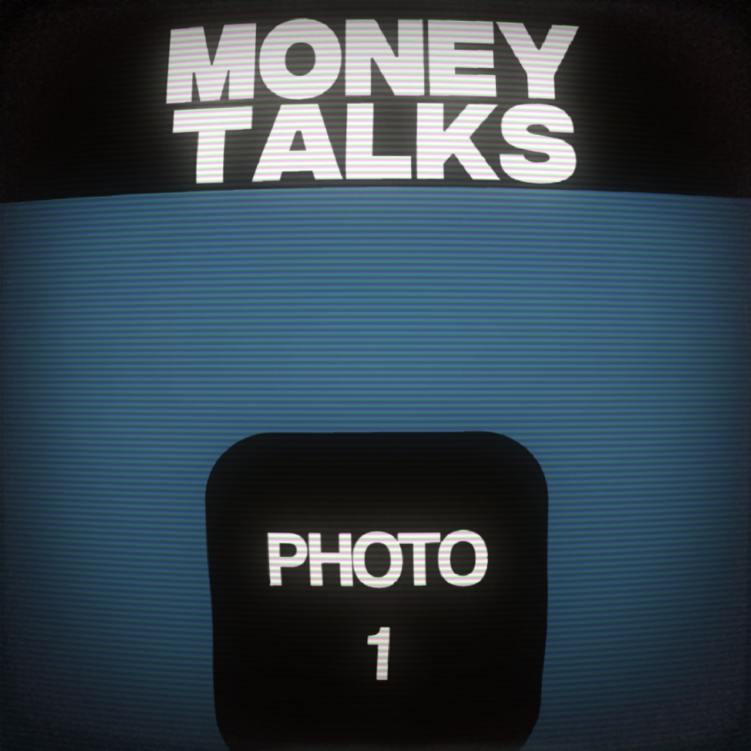 MONEY TALKS