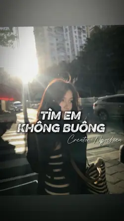 TÌM EM × KHÔNG BUÔNG