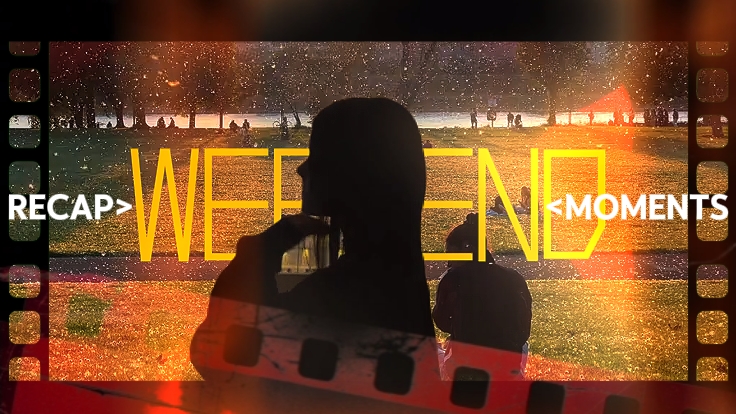 RECAP WEEKEND MOMENT