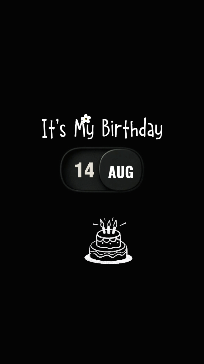 My birthday 14 Aug