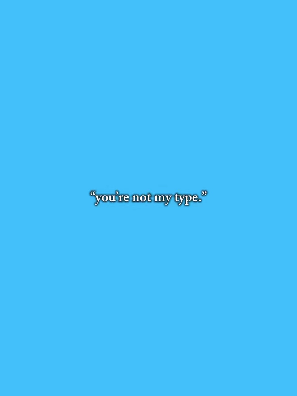 youre not my type