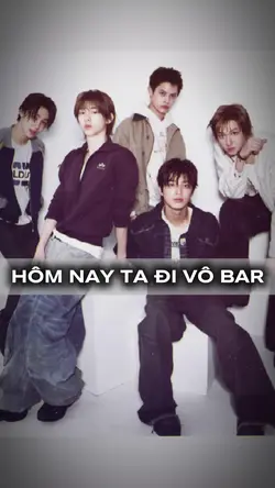 HÔM NAY TA ĐI VÔ BAR