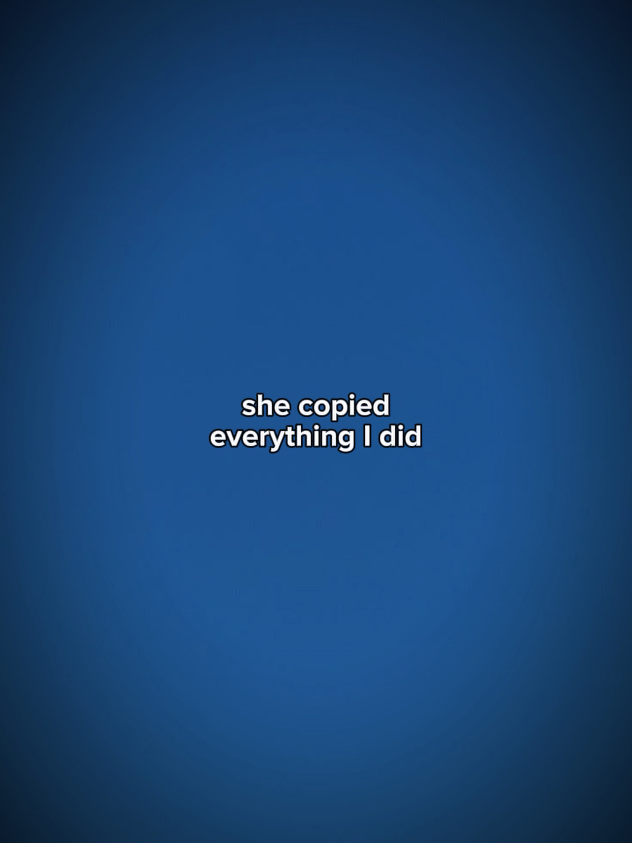 SheCopiedEverything