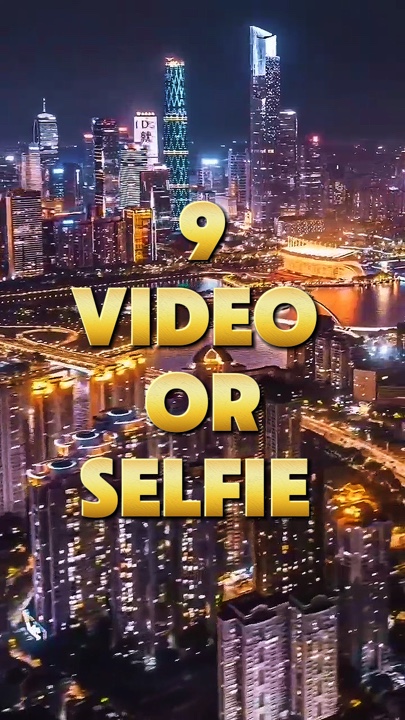 9 video or selfie 