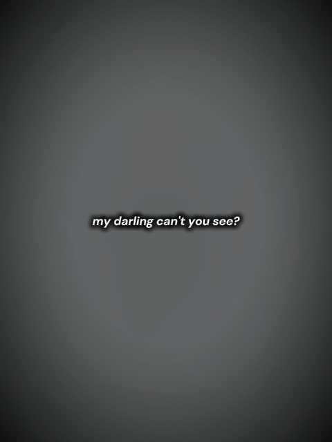 my darling can't you