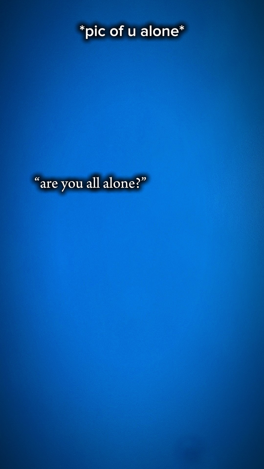 All alone