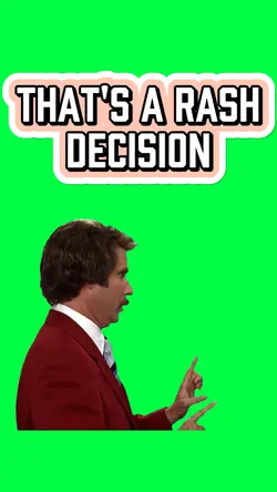 A RASH DECISION